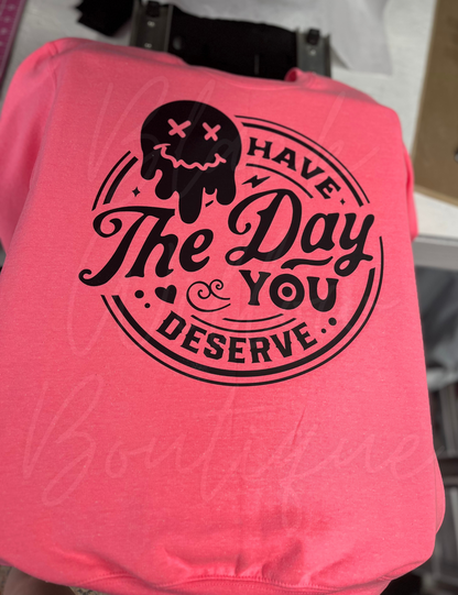 Have The Day You Deserve