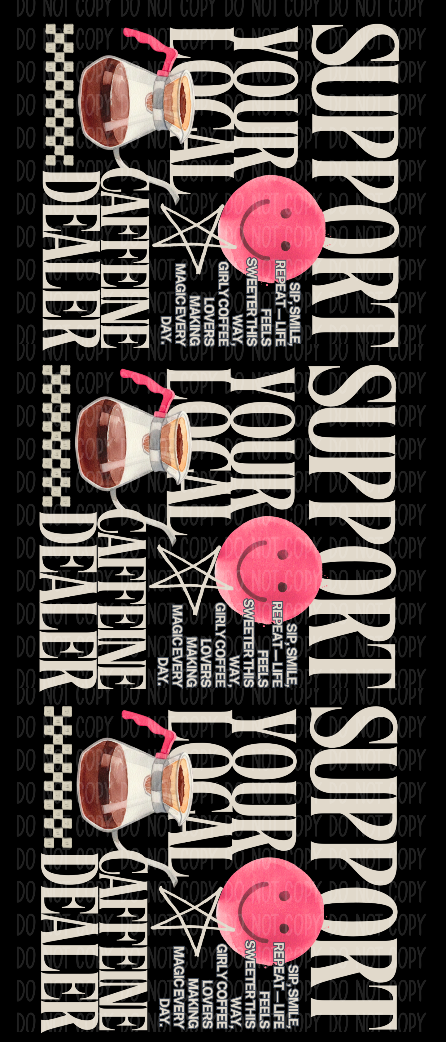 Support Your Local Caffeine Dealer Pre-Made Gang Sheet 15X35