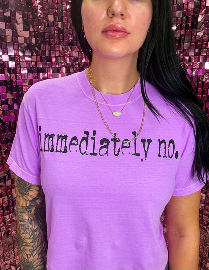 Immediately No Comfort Colors Tee