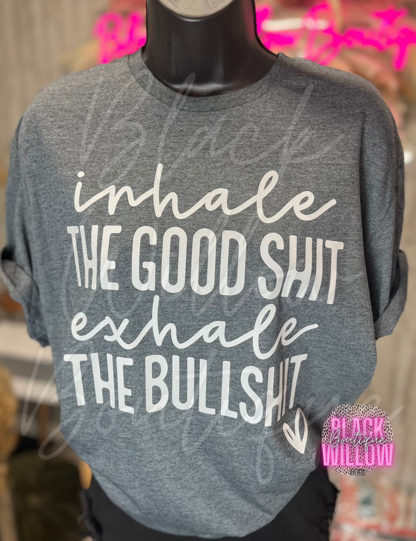 Inhale The Good Shit Exhale The Bullshit