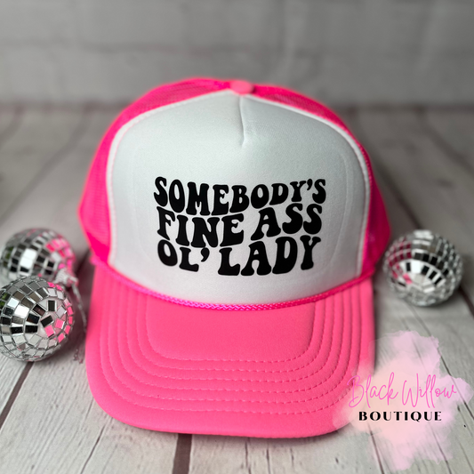 Somebody's Fine Ass Ol' Lady Trucker Hat