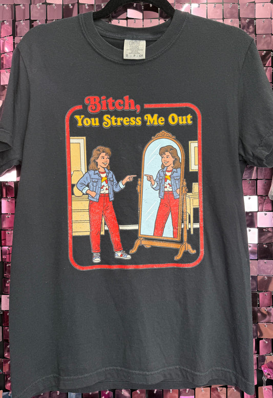 You Stress Me Out Comfort Colors Tee