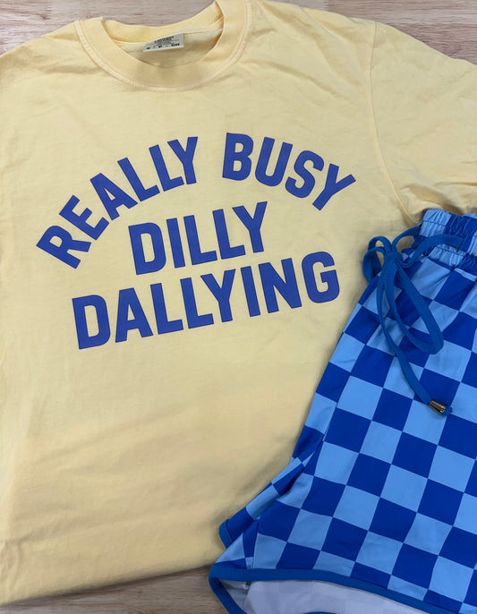 Really Busy Dilly Dallying Comfort Colors Tee