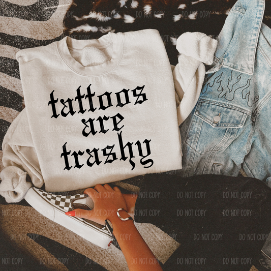 Tattoos Are Trashy Single Print DTF Transfer