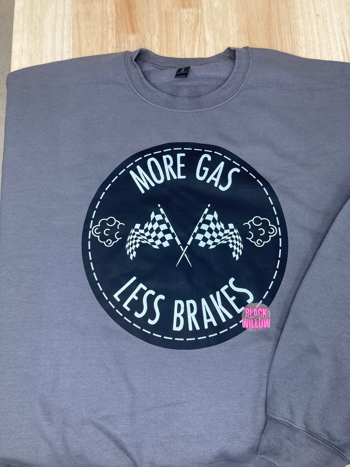More Gas Less Brakes Tee Or Sweatshirt