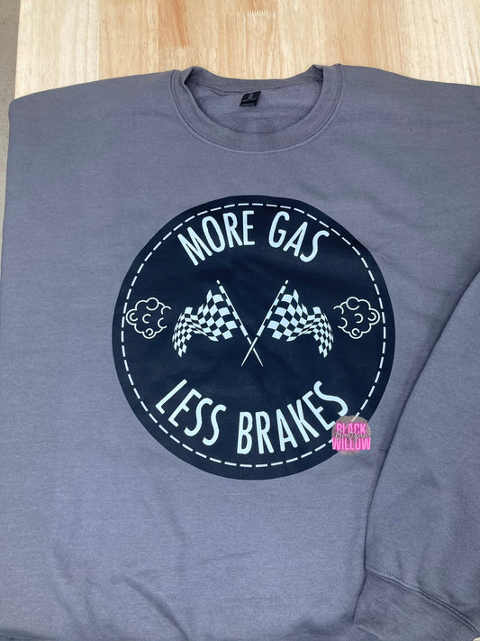 More Gas Less Brakes Tee Or Sweatshirt