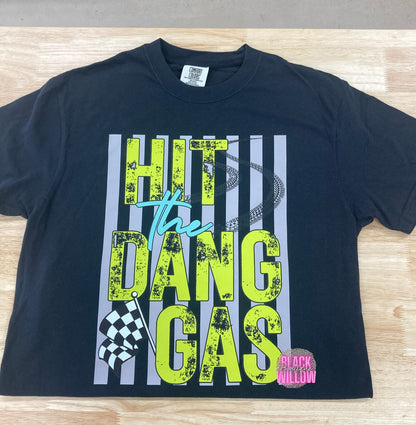Hit The Dang Gas Tee Or Sweatshirt