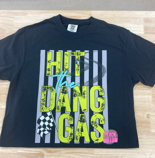 Hit The Dang Gas Tee Or Sweatshirt