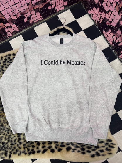I Could Be Meaner