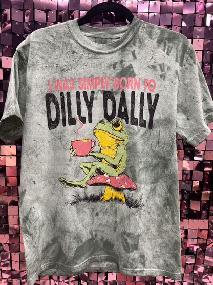I Was Simply Born To Dilly Dally