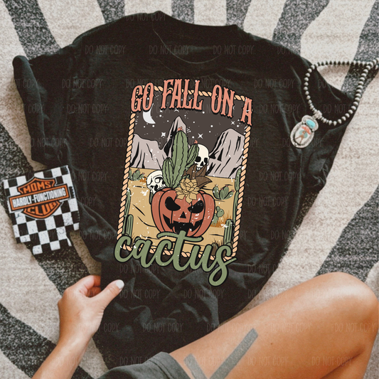 Go Fall on a Cactus Tee Or Sweatshirt