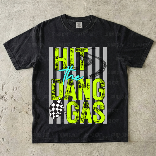 Hit The Dang Gas Single Print DTF Transfer