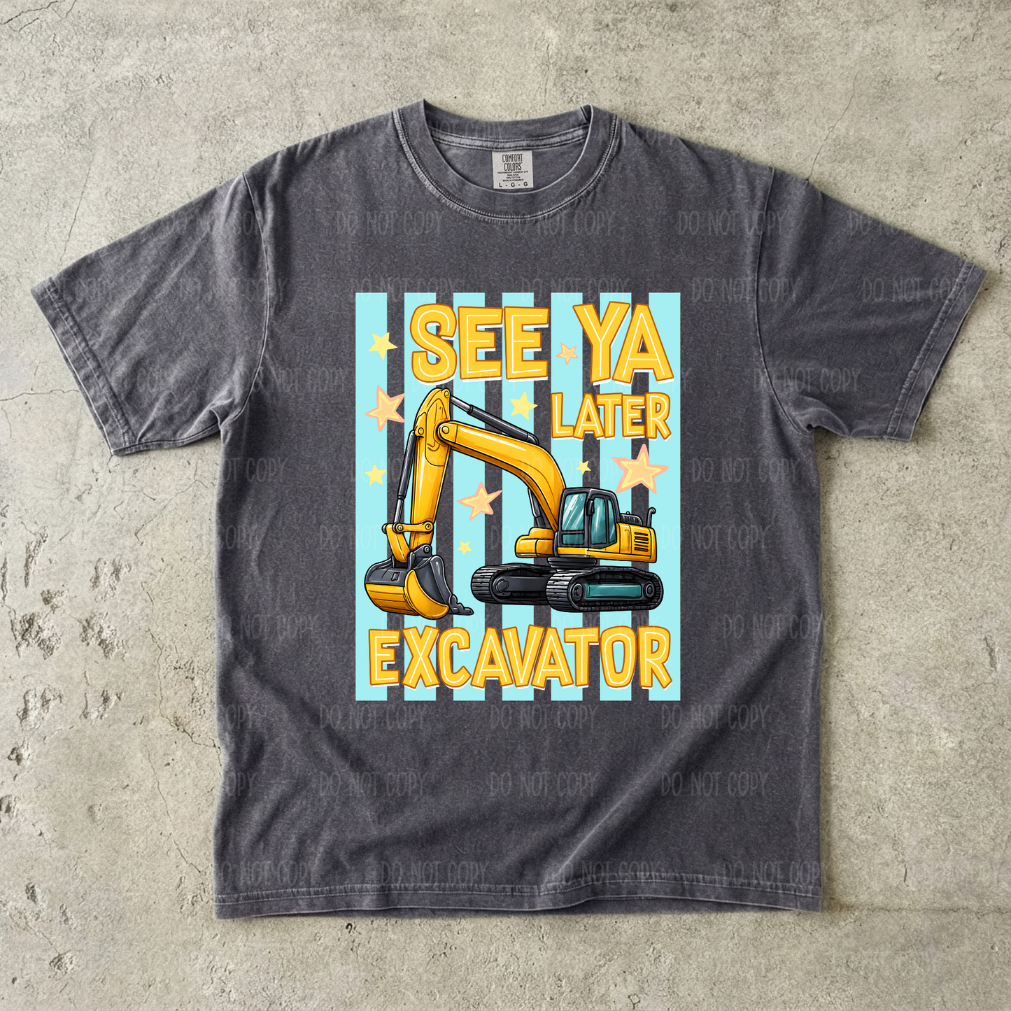 See You Later Excavator Single Print DTF Transfer