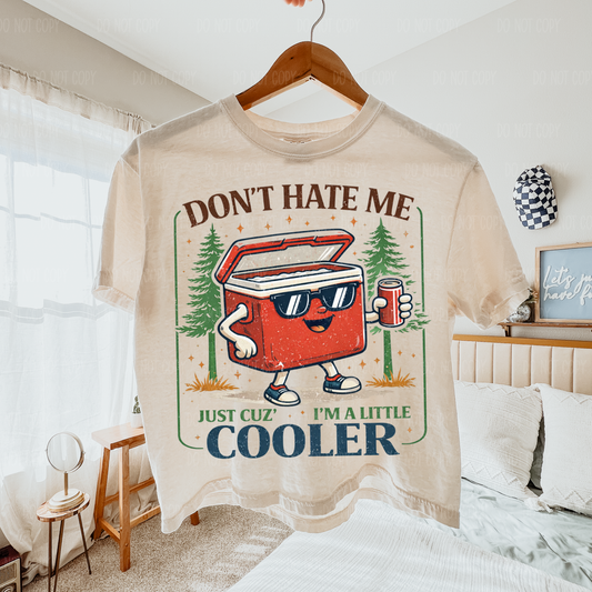 Don't Hate Me Cause I'm A Little Cooler Tee Or Sweatshirt