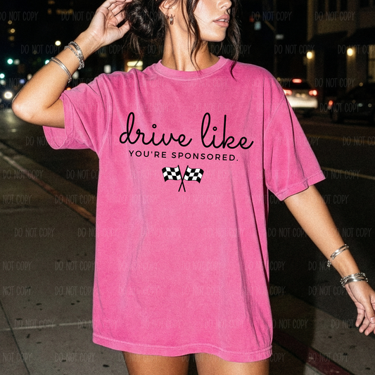 Drive Like You're Sponsored Tee Or Sweatshirt