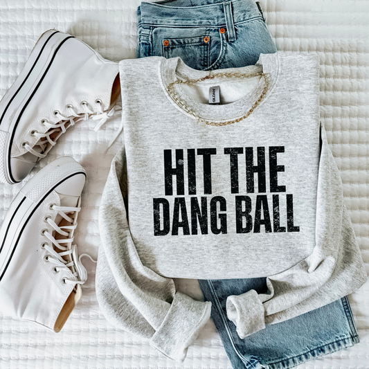 Hit The Dang Ball Tee or Sweatshirt