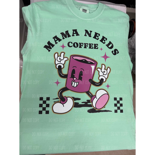 Mama Needs Coffee Tee Or Sweatshirt