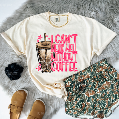 I Cant Hear Well Without Coffee Coffee Single Print DTF Transfer