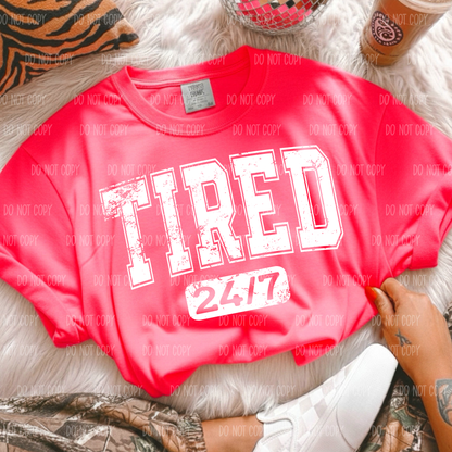 Tired 24/7 Single Print DTF Transfer