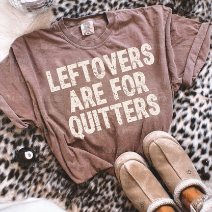 Left Overs Are For Quitters Thanksgiving Single Print DTF Transfer