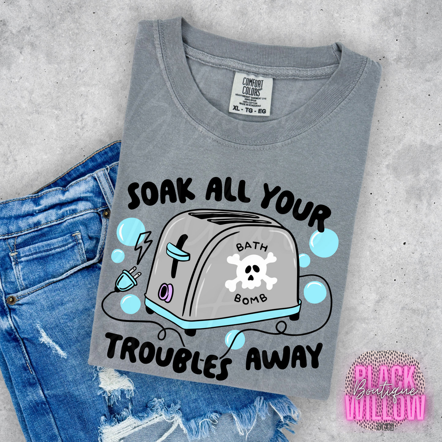 Soak All Your Troubles Away Tee Or Sweatshirt