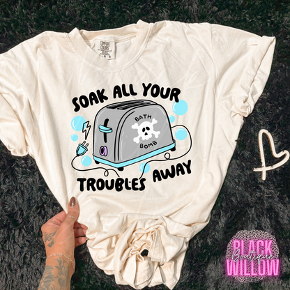 Soak All Your Troubles Away Tee Or Sweatshirt