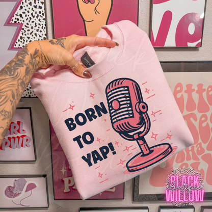 Born To Yap Tee Or Sweatshirt