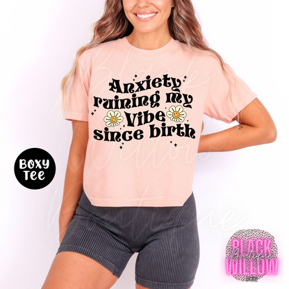 Anxiety Ruining My Vibe Since Birth Tee