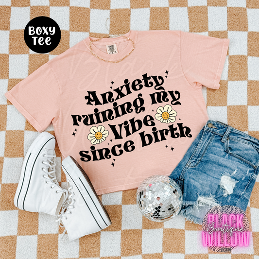 Anxiety Ruining My Vibe Since Birth Tee