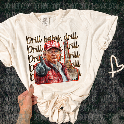 Drill Baby Drill Single Print DTF Transfer