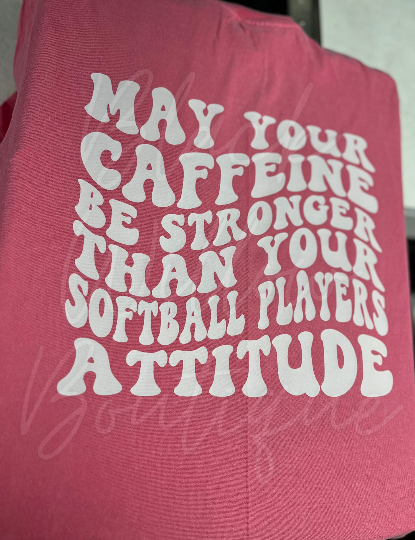 May Your Caffeine Be Stronger Than Your Softball Players Attitude